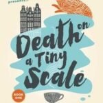 Death on a Tiny Scale: a fun mystery with some small problems
